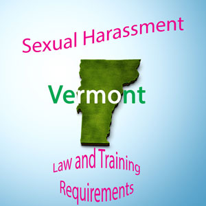 Vermont Sexual Harassment Law and Training Requirements